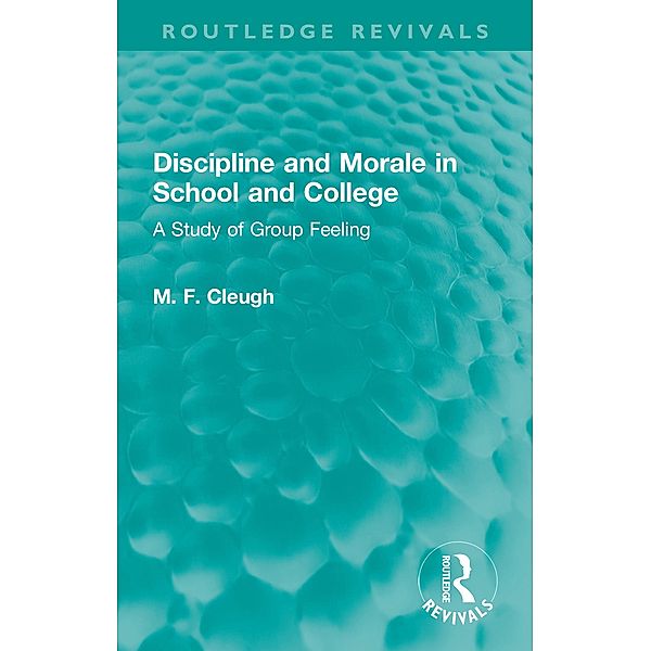 Discipline and Morale in School and College, M. F. Cleugh