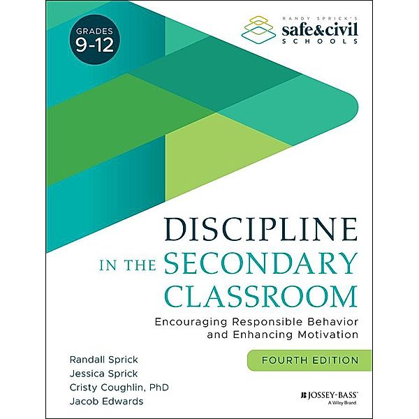 Discipline in the Secondary Classroom, Randall S. Sprick, Jessica Sprick, Cristy Coughlin, Jacob Edwards