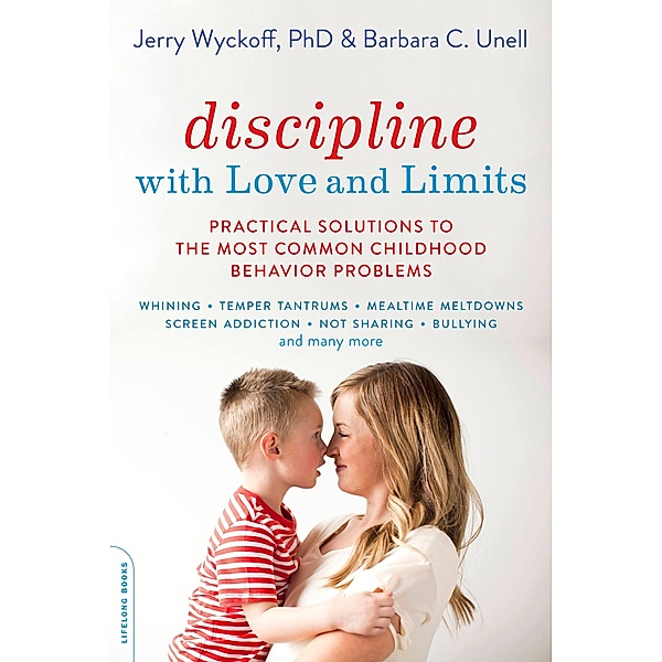 Discipline with Love and Limits, Barbara C. Unell, Jerry Wyckoff