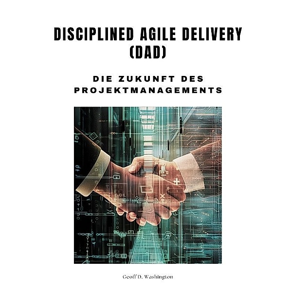 Disciplined Agile Delivery (DAD), Geoff D. Washington