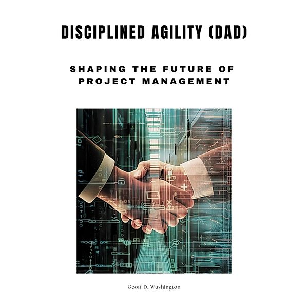 Disciplined Agility (DAD), Geoff D. Washington