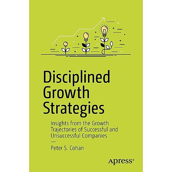 Disciplined Growth Strategies, Peter S. Cohan