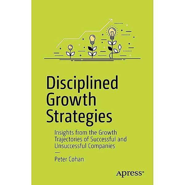 Disciplined Growth Strategies, Peter S. Cohan