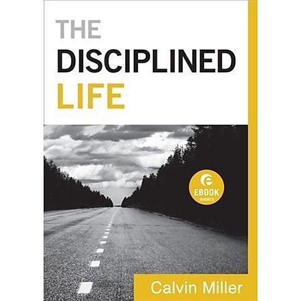 Disciplined Life (Ebook Shorts), Calvin Miller