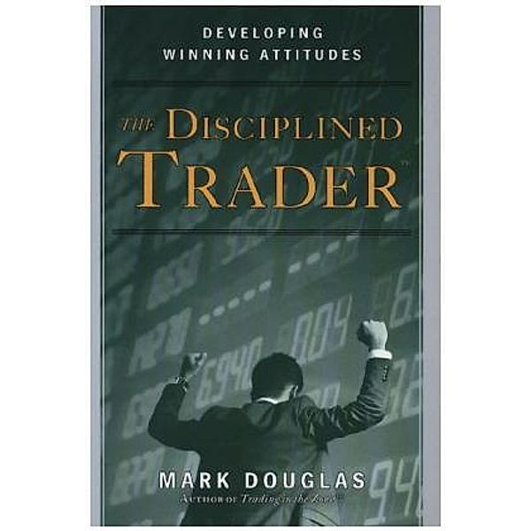 Disciplined Trader, The; ., Douglas, Mark Douglas