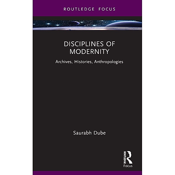 Disciplines of Modernity, Saurabh Dube