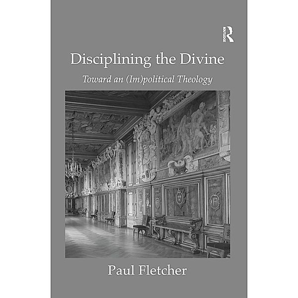 Disciplining the Divine, Paul Fletcher