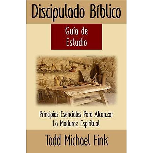 Discipulado Biblico Guia de Estudio, Todd M Fink