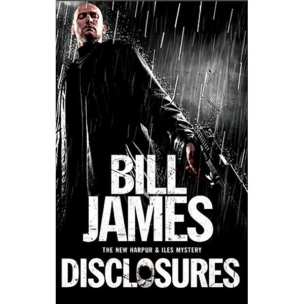 Disclosures / A Harpur & Iles Mystery Bd.31, Bill James