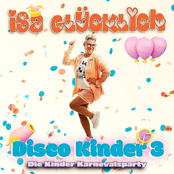 Disco Kinder 3 - Die Kinder Karnevalsparty, Isa Glücklich