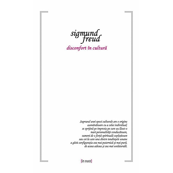 Disconfort în cultura / IN NUCE, Sigmund Freud
