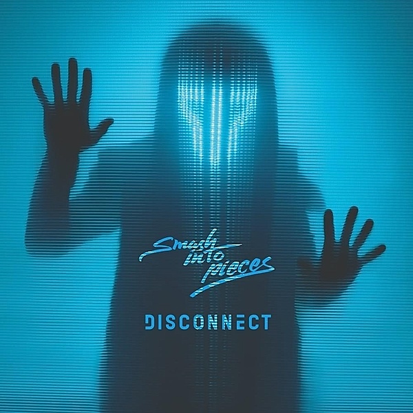 Disconnect (Vinyl), Smash Into Pieces