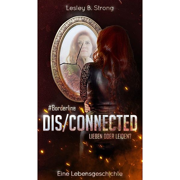 DISCONNECTED - LIEBEN ODER LEIDEN?, Lesley B. Strong