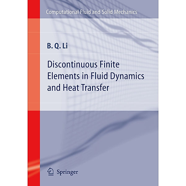 Discontinuous Finite Elements in Fluid Dynamics and Heat Transfer, Ben Q. Li