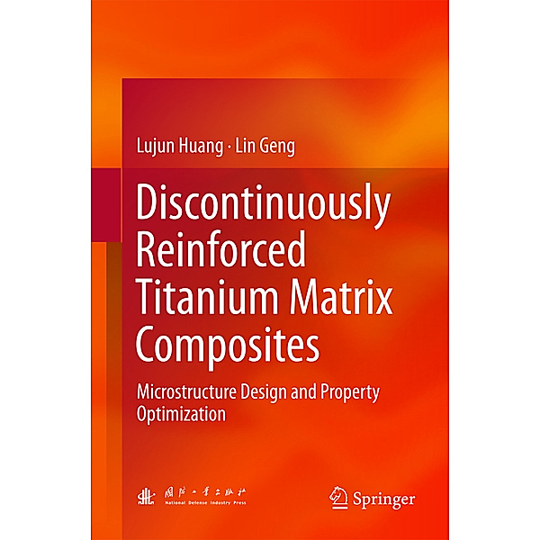 Discontinuously Reinforced Titanium Matrix Composites, Lujun Huang, Lin Geng