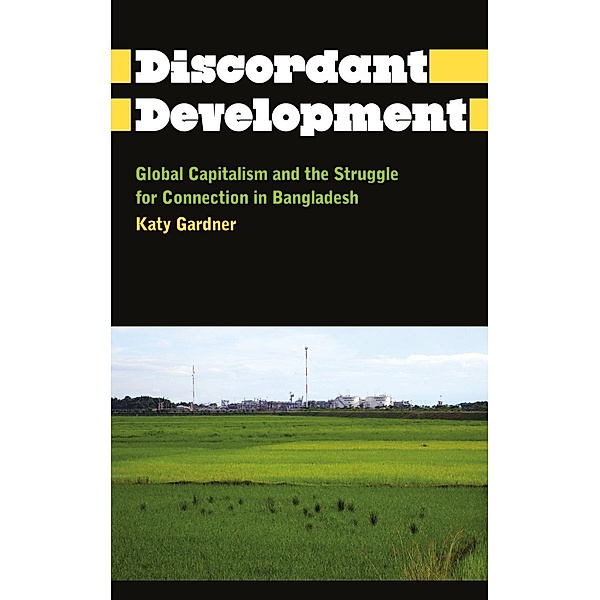 Discordant Development / Anthropology, Culture and Society, Katy Gardner