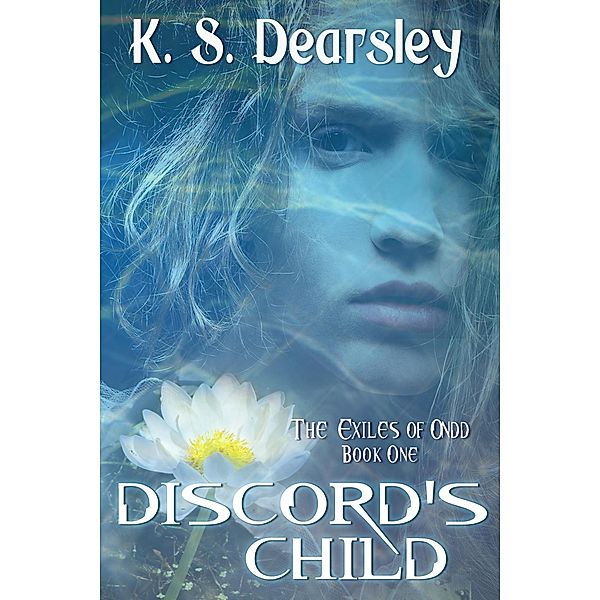 Discord's Child (The Exiles of Ondd, #1) / The Exiles of Ondd, K S Dearsley