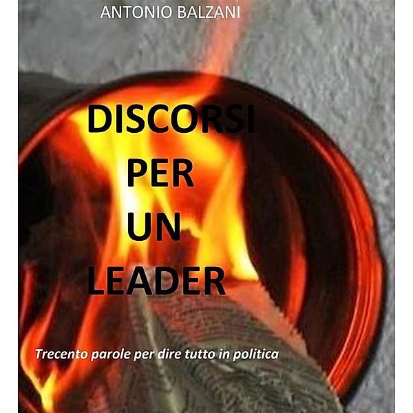 Discorsi per un Leader, Antonio Balzani