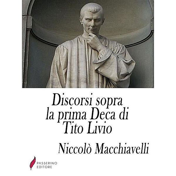 Discorsi sopra la prima Deca di Tito Livio, Niccolò Machiavelli