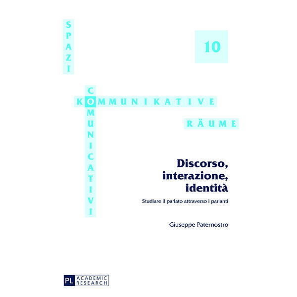 Discorso, interazione, identità / Spazi comunicativi / Kommunikative Räume Bd.10, Giuseppe Paternostro