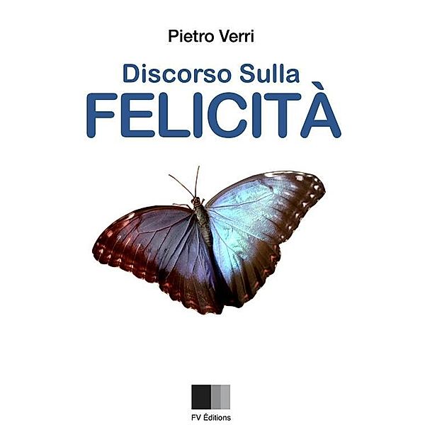 Discorso sulla Felicità, Pietro Verri