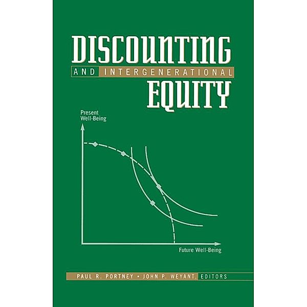 Discounting and Intergenerational Equity, Paul R. Portney, John P. Weyant