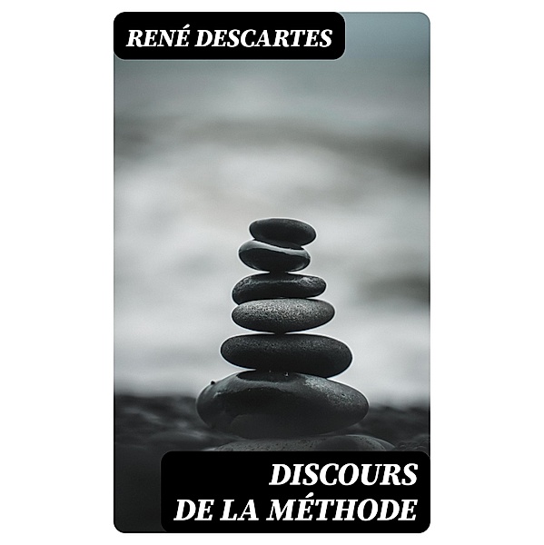 Discours de la méthode, René Descartes