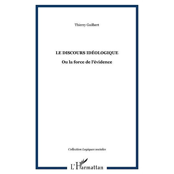 Discours ideologique Le / Hors-collection, Thierry Guilbert