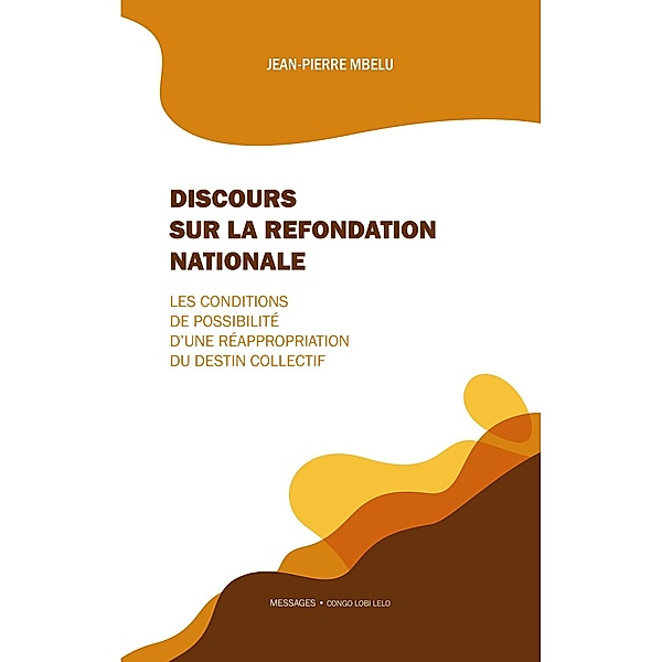 Discours sur la refondation nationale / Messages Bd.1, Jean-Pierre Mbelu