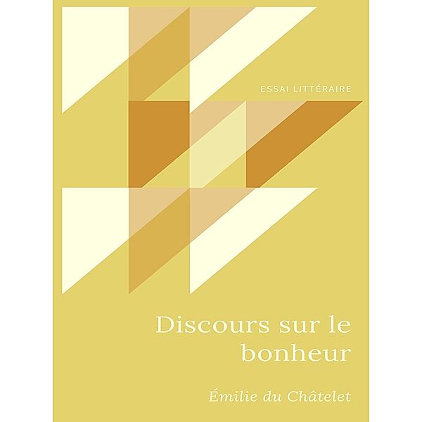 Discours sur le bonheur, Émilie Du Châtelet