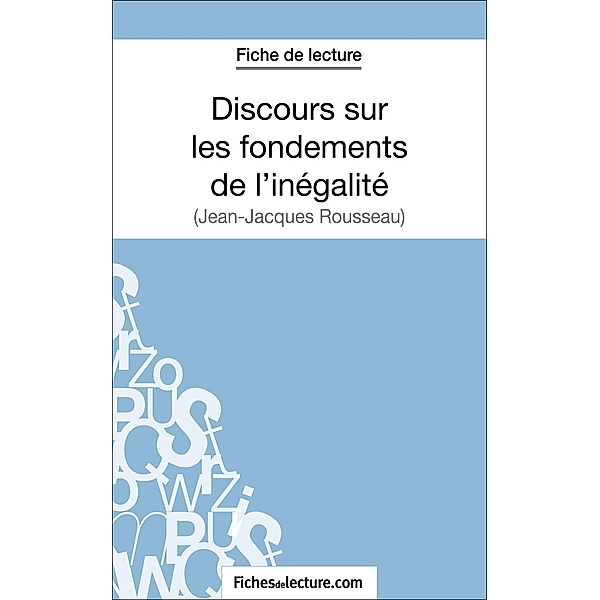 Discours sur les fondements de l'inégalité de Jean-Jacques Rousseau (Fiche de lecture), Fabienne Molton, Fichesdelecture