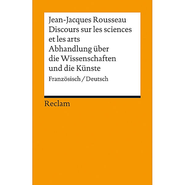Discours sur les sciences et les arts /  Abhandlung über die Wissenschaften und die Künste, Jean-Jacques Rousseau
