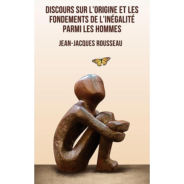 Discours sur l'origine et les fondements de l'inégalité parmi les hommes, Jean-Jacques Rousseau