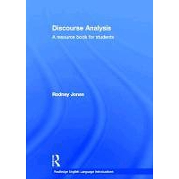 Discourse Analysis: A Resource Book for Students, Rodney H. , Dr Jones