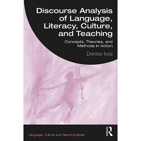 Discourse Analysis of Language, Literacy, Culture, and Teaching, Denise Ives