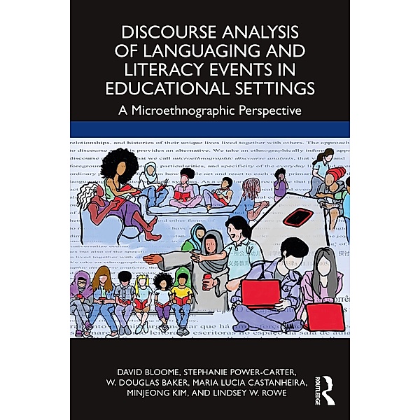 Discourse Analysis of Languaging and Literacy Events in Educational Settings, David Bloome, Stephanie Power-Carter, W. Douglas Baker, Maria Lucia Castanheira, Minjeong Kim, Lindsey W. Rowe
