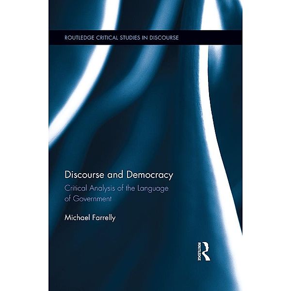 Discourse and Democracy / Routledge Critical Studies in Discourse, Michael Farrelly