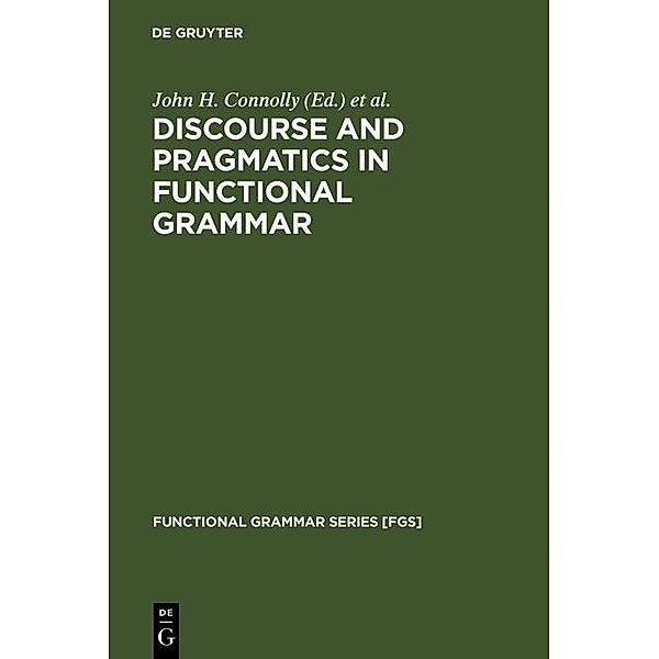 Discourse and Pragmatics in Functional Grammar / Functional Grammar Series Bd.18