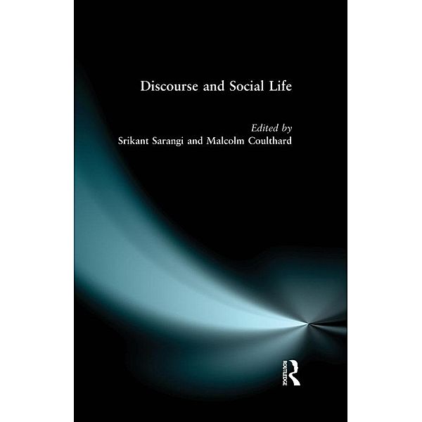 Discourse and Social Life, Srikant Sarangi, Malcolm Coulthard