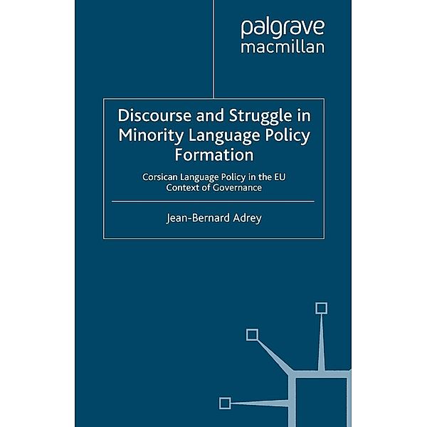 Discourse and Struggle in Minority Language Policy Formation / Palgrave Studies in Minority Languages and Communities, J. Adrey