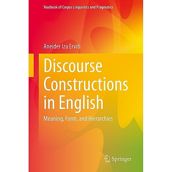 Discourse Constructions in English / Yearbook of Corpus Linguistics and Pragmatics, Aneider Iza Erviti