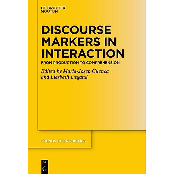 Discourse Markers in Interaction / Trends in Linguistics. Studies and Monographs [TiLSM] Bd.376