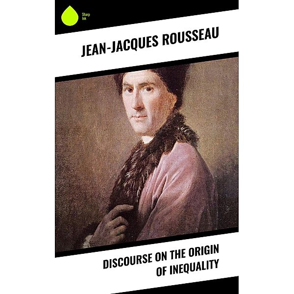 Discourse on the Origin of Inequality, Jean-Jacques Rousseau