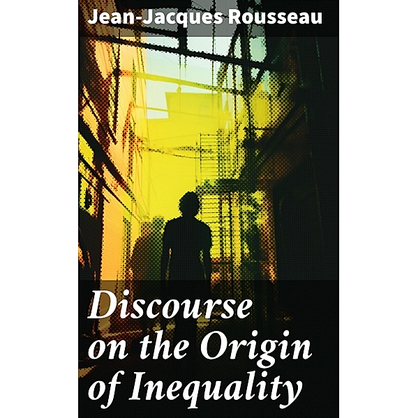 Discourse on the Origin of Inequality, Jean-Jacques Rousseau