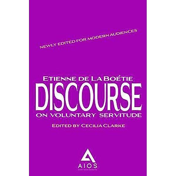 Discourse On Voluntary Servitude / AIOS Publishing, Etienne De La Boetie