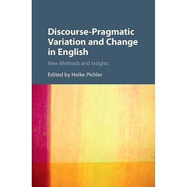 Discourse-Pragmatic Variation and Change in English