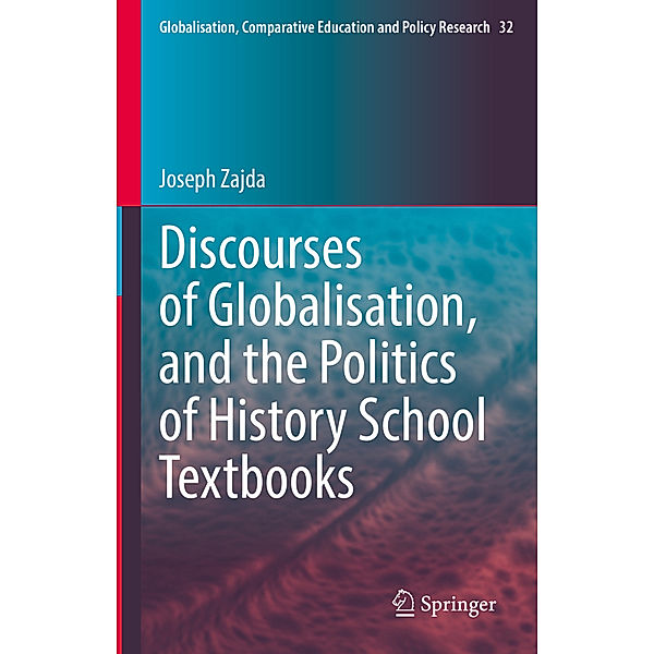 Discourses of Globalisation, and the Politics of History School Textbooks, Joseph Zajda