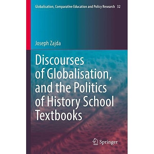 Discourses of Globalisation, and the Politics of History School Textbooks, Joseph Zajda