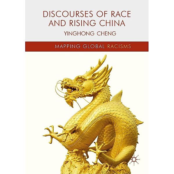 Discourses of Race and Rising China / Mapping Global Racisms, Yinghong Cheng