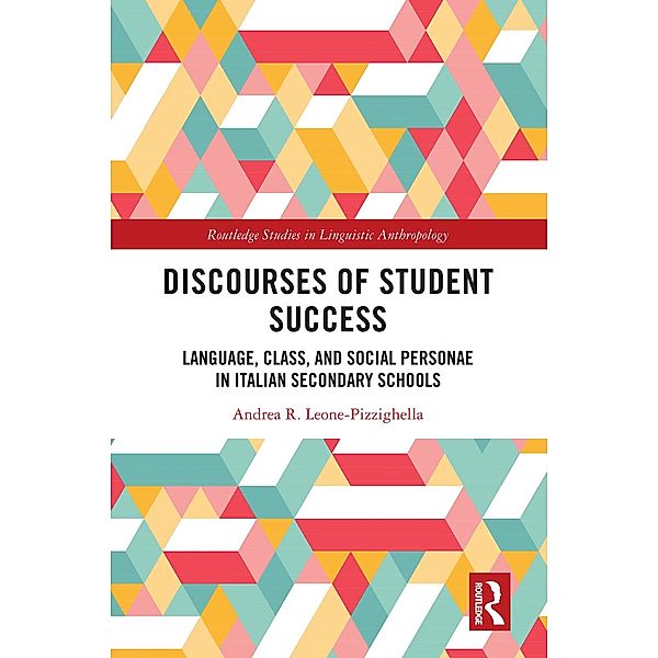 Discourses of Student Success, Andrea R. Leone-Pizzighella